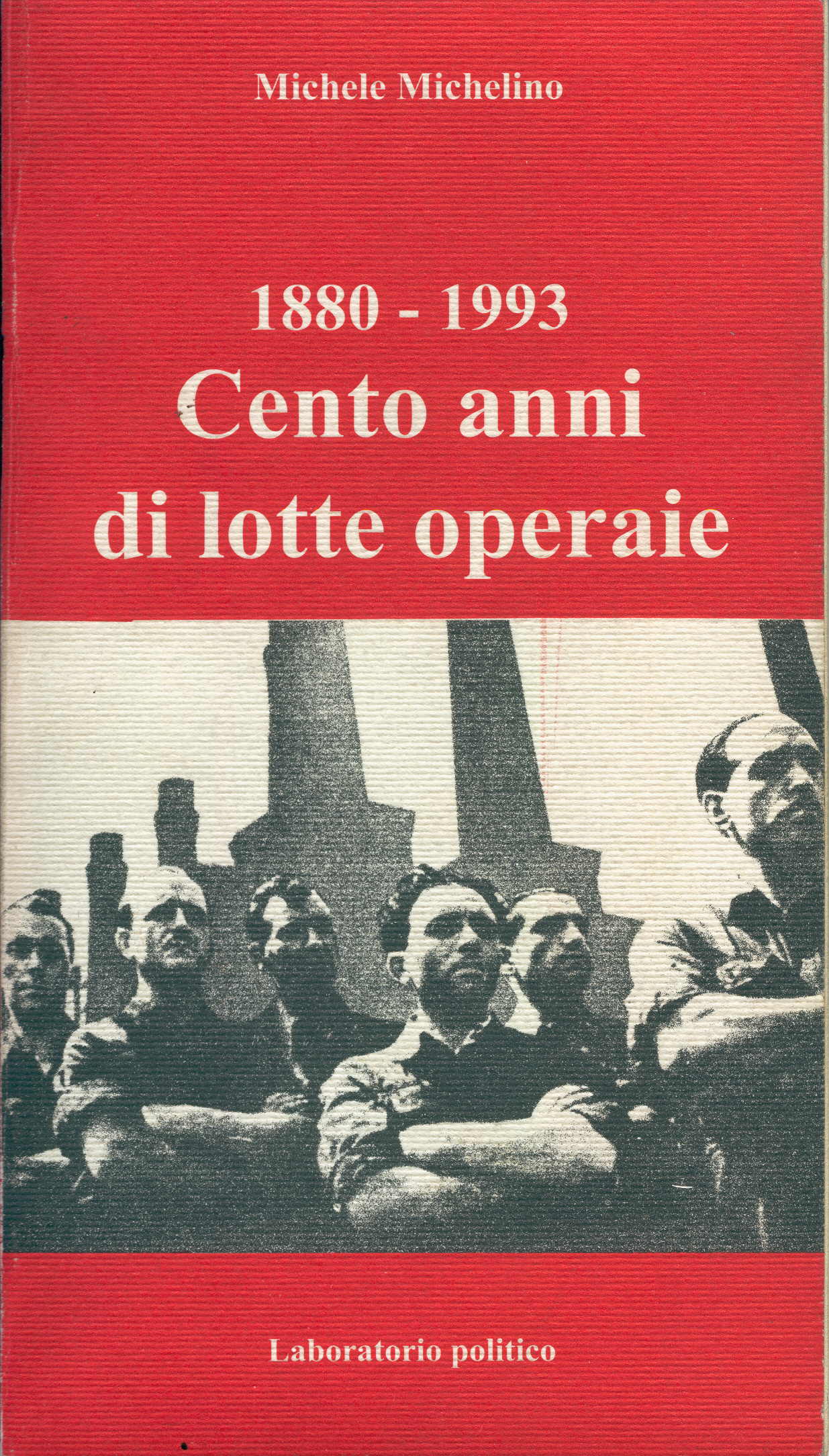 1880-1993 Cento anni di lotte operaie
